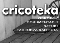 Cricoteka - ośrodek dokumentcaji Tadeusza Kantora