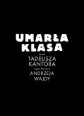  Umarła klasa  seans Tadeusza Kantora - zapis filmowy Andrzeja Wajdy